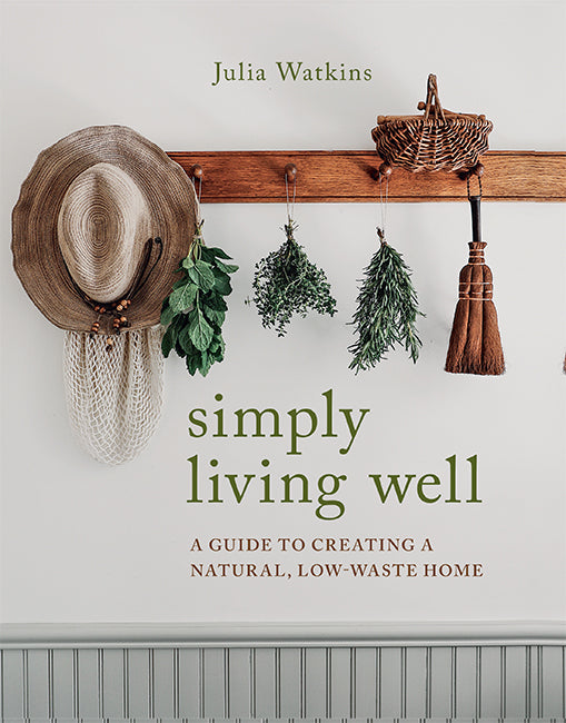 Simply Living Well | A Guide to Creating a Natural, Low-waste Home